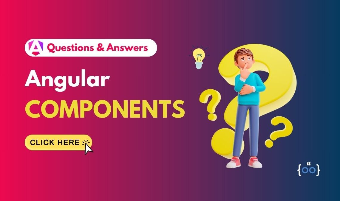 Angular Components Questions and Answers