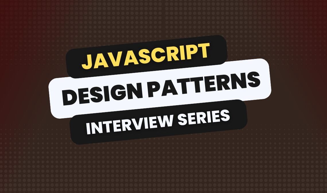 JavaScript Design Patterns Interview Questions